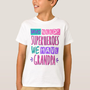 T-shirt Qui a besoin de super-héros nous avons grand-père