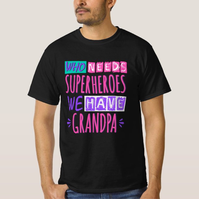 T-shirt Qui a besoin de super-héros nous avons grand-père (Devant)