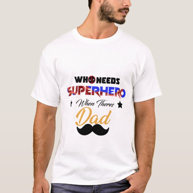 T-shirt qui a besoin de super-héros quand il y a papa (Devant)