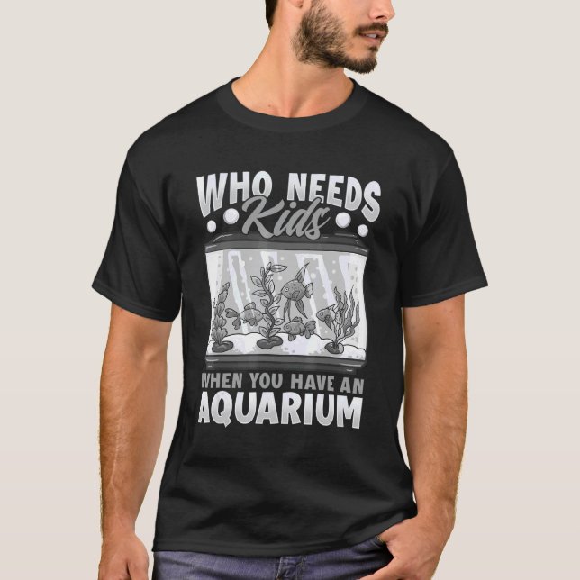 T-shirt Qui A Besoin D'Enfants Aquarium Adulte Sans Enfant (Devant)
