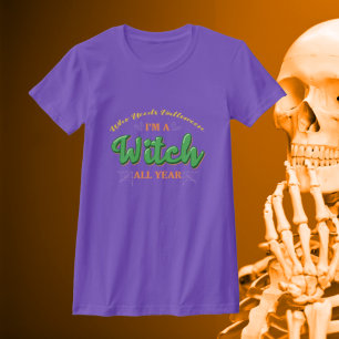 T-shirt Qui a besoin d'Halloween Je suis sorcière toute l'