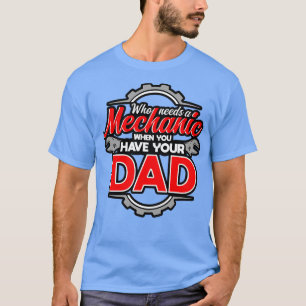 T-shirt Qui A Besoin D'Un Mécanicien Quand Vous Avez Votre