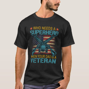 T-shirt Qui a besoin d'un super-héros quand papa vétéran d