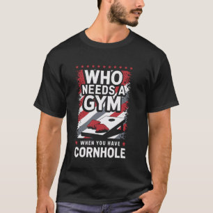 T-shirt Qui a besoin d'une salle de sport quand on a Cornh