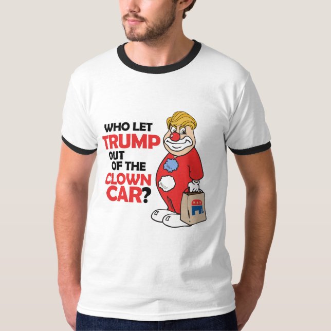 T-shirt Qui a laissé l'atout hors de la voiture de clown - (Devant)