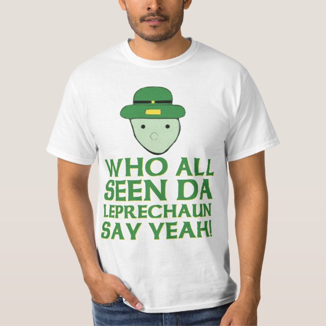 T-shirt Qui A Tous Vu Da Leprechaun Dire Ouais Mème (Devant)
