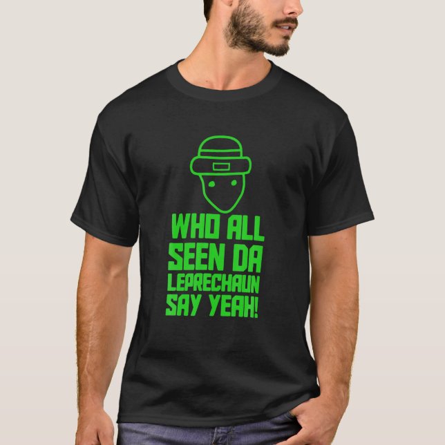 T-shirt Qui A Vu Le Leprechaun Dire Oui St. Patrick (Devant)