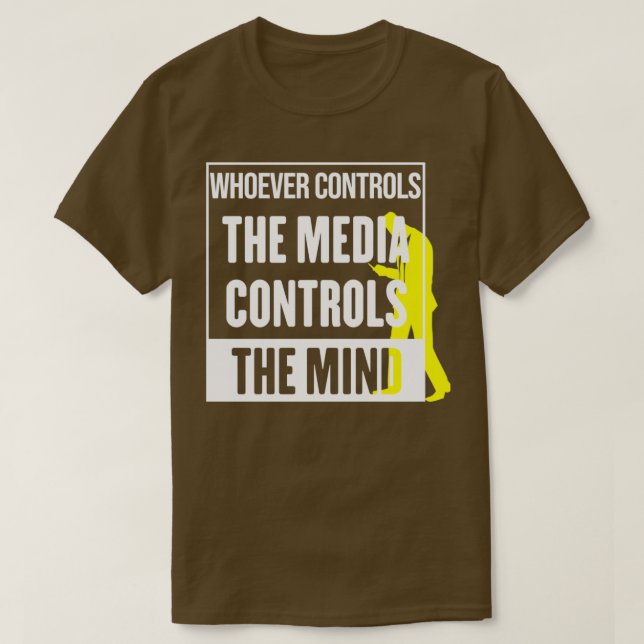 T-shirt Qui contrôle les médias, contrôle l'esprit  (Design devant)