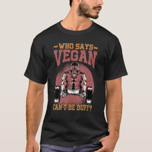 T-shirt Qui dit Vegan ne peut pas être Buff Gorilla Vegeta