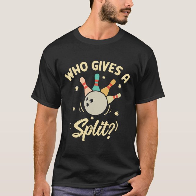 T-shirt Qui Donne Un Jeu De Joueur De Bowling Split Drôle (Devant)