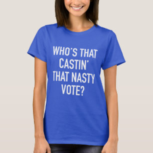 T-shirt Qui est ce Castin qui vote méchant ?