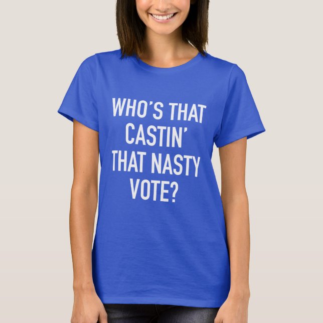 T-shirt Qui est ce Castin qui vote méchant ? (Devant)