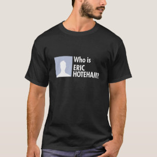 T-shirt Qui est Éric Hoteham ?