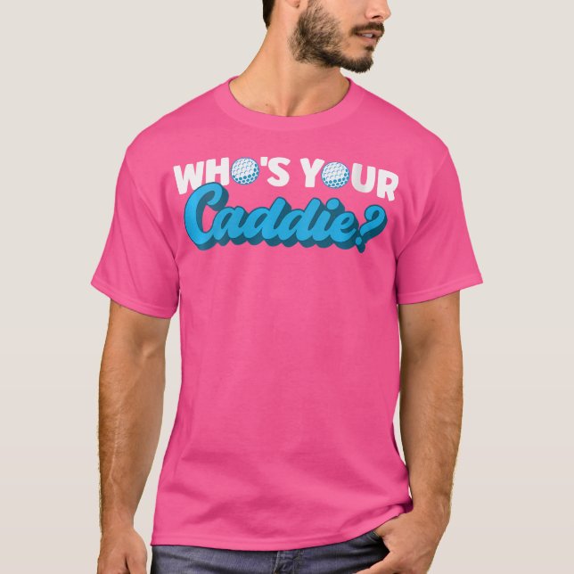 T-shirt Qui Est Votre Caddie Caddie (Devant)