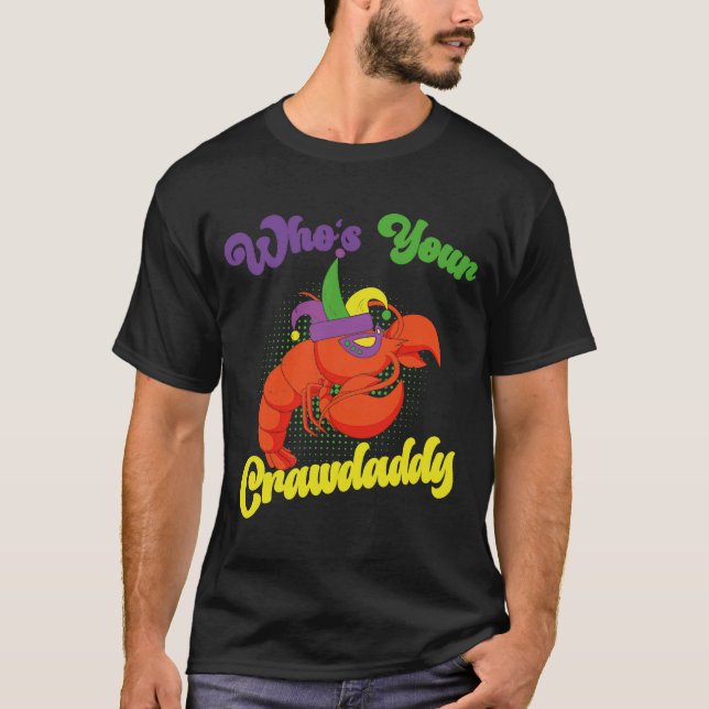 T-shirt Qui Est Votre Crawdaddy Crawfish Mardi Gras Festiv (Devant)