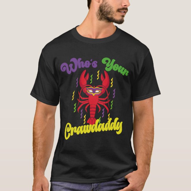 T-shirt Qui Est Votre Crawdaddy Crawfish Mardi Gras Festiv (Devant)