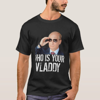 T-shirt Qui Est Votre Vladdy Je Drôle Le Russe Vladimir Po