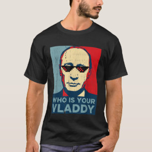 T-shirt Qui Est Votre Vladdy TShirt, Drôle Président Rus