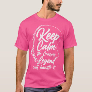 T-shirt Qui Gardera Le Calme La Légende De La Crappie La M