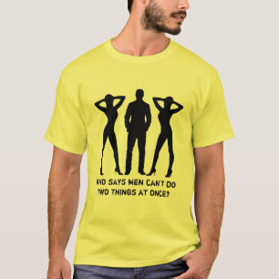T-shirt Qui indique les hommes ne peuvent pas faire deux