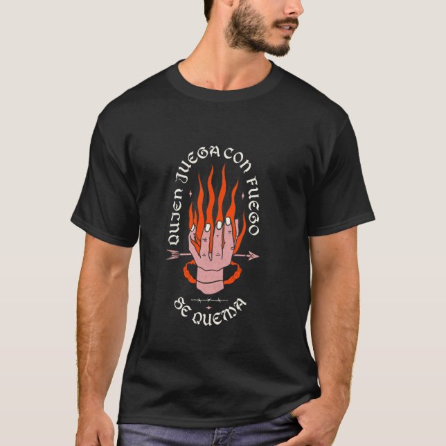 T-shirt Qui Joue Avec Le Feu Se Brûle Déclaration Audacieu (Devant)