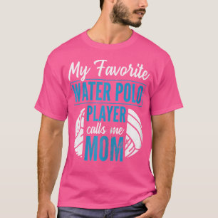 T-shirt Qui Mon Joueur Favori Water Polo M'Appelle Maman W