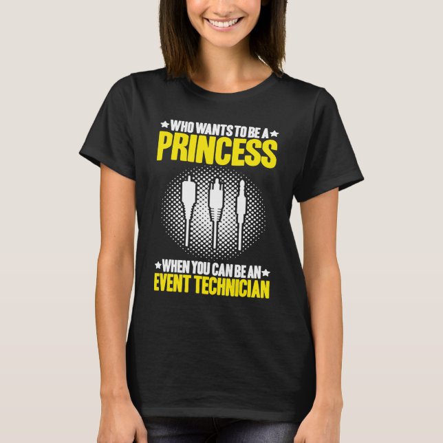 T-shirt Qui Veut Être Technicien D'Événement Princess (Devant)