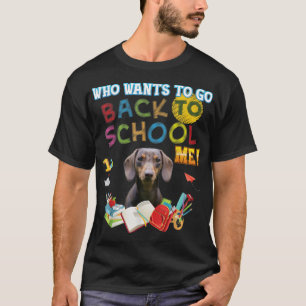 T-shirt Qui veut retourner à l'école Me Dachshund Chien Ki