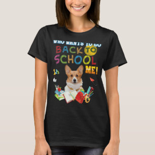 T-shirt Qui Veut Retourner à l'École Moi Chien Corgi Gallo