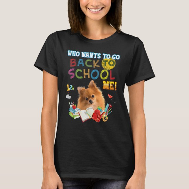T-shirt Qui veut retourner à l'école Moi Chien Poméranien  (Devant)