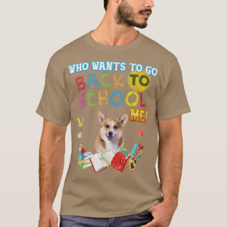 T-shirt Qui Veut Retourner L'École Moi Corgi Dog Kid Stude