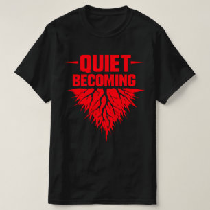 T-shirt Quiet Becoming