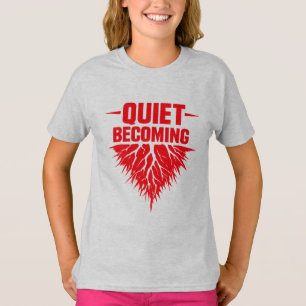 T-shirt Quiet Becoming