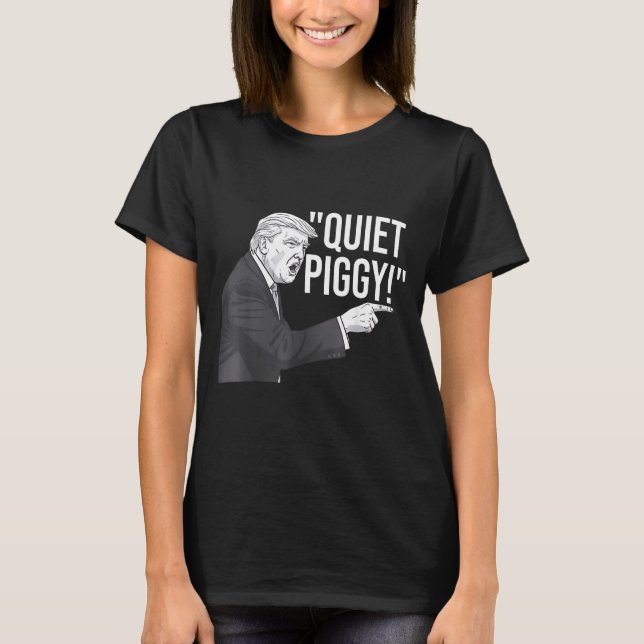 T-shirt Quiet Ggy Funny Litical Humor Quote  (Devant)