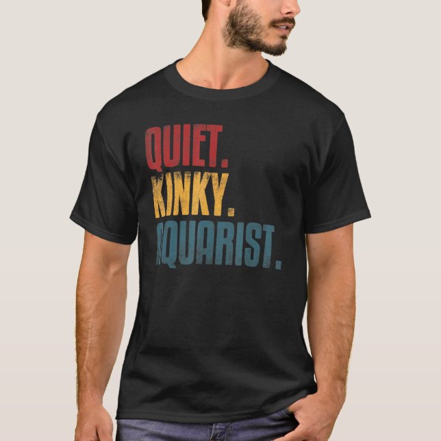T-shirt Quiet Kinky Aquarist Tropical Aquarium Quote Intro (Devant)