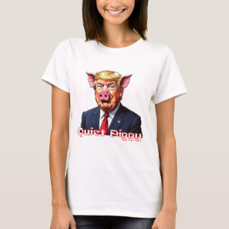 T-shirt Quiet Piggy | Anti-Trump Political Humor