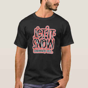 T-shirt Qu'il neige ailleurs
