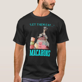 T-shirt Qu'Ils Mangent Macarons Marie Antoinette Macaron