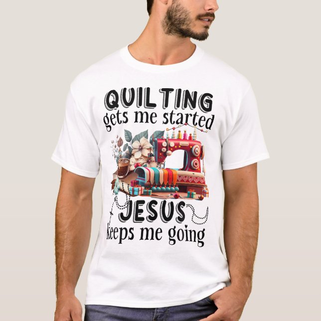 T-shirt Quilter me fait commencer jésus me fait continuer (Devant)