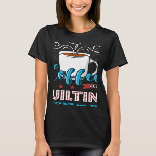 T-shirt Quilting Coffee Quilter Outils de couture Tissu Qu