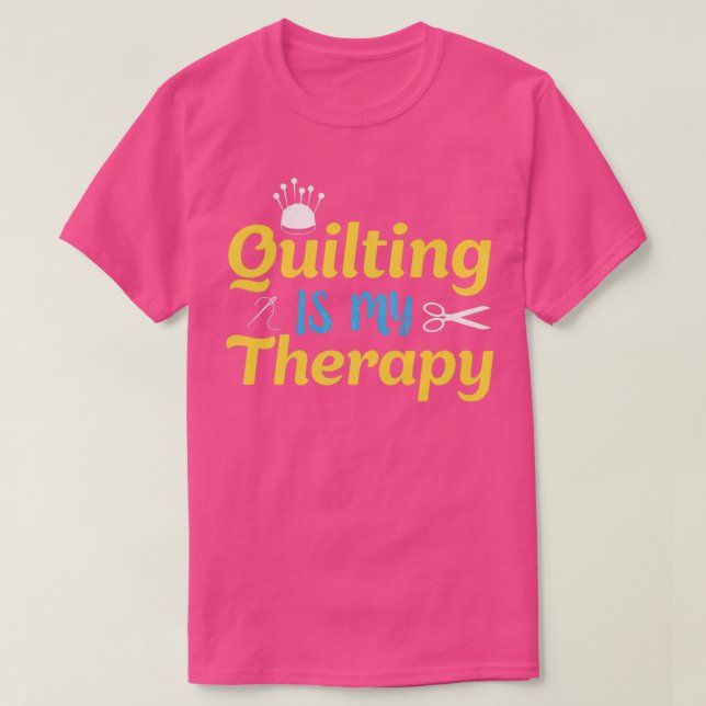 T-shirt Quilting est ma thérapie amusante cadeau de coutur (Design devant)