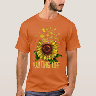 T-shirt Quilting Life Love Sun Flower