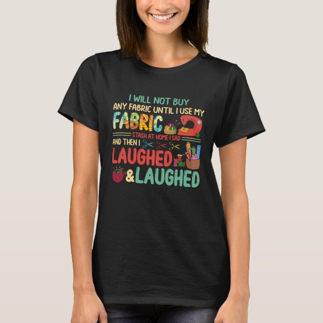 T-shirt Quilting Sewing Sayings Fabric Stash Home Laughed (Devant)