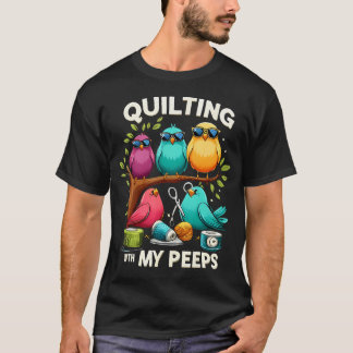 T-shirt Quilting With My Peeps Funny Quilting For