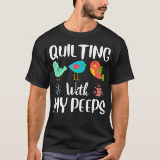 T-shirt Quilting With My Peeps Funny Sewing Quilting Lover
