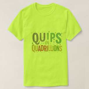 T-shirt Quips et quadrillions