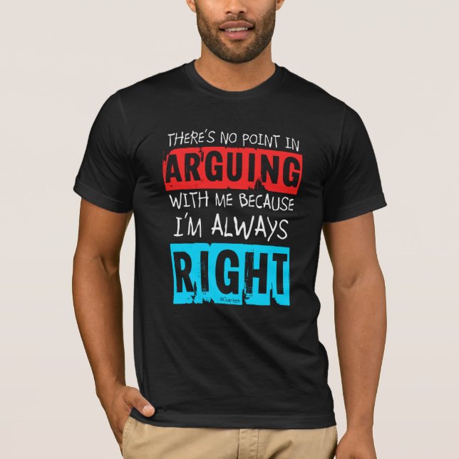 T-shirt QuipTees : Aucun point dans l'argumentation, j'ai (Devant)