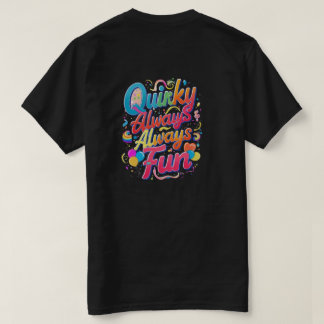 T-shirt "Quirky Always Fun : Embrassez l'Esprit Joueur"