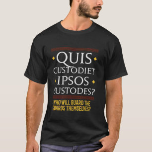 T-shirt Quis dépositaire ipsos custodes citation latine T-