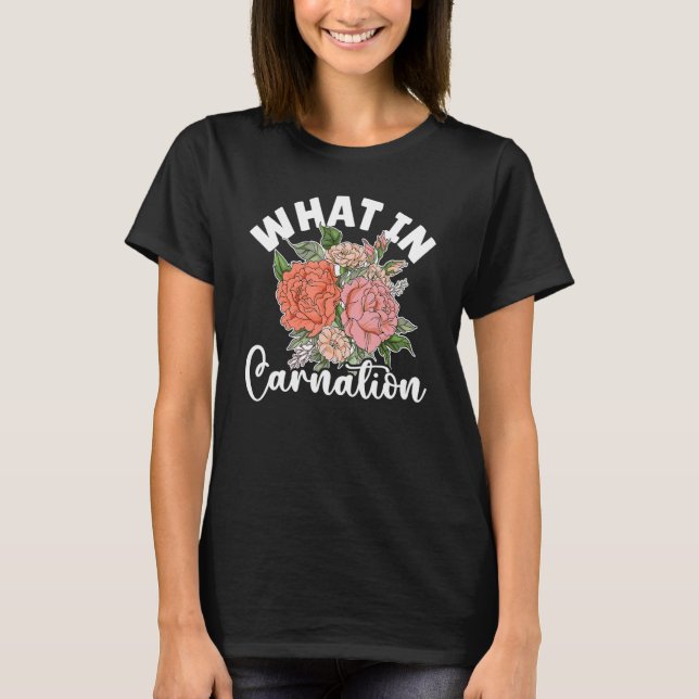 T-shirt Quoi Dans La Fleur Florisante Carnation (Devant)